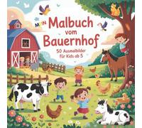 Mein Malbuch vom Bauernhof: 50 tolle Ausmalbilder für Kids ab 5