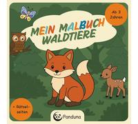 Mein Malbuch Waldtiere für Kinder ab 3 Jahren - Ausmalen, Rätseln, Kritzeln: Malvergnügen mit liebevoll gestalteten Ausmalbildern & ... & Feinmotorik | Zuhause / Kita / Unterwegs