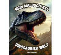 "Mein Malbuch XXL - Dinosaurier Welt": Ausmalbuch für junge Paläontologen mit 85 Dino Bildern | ab 6 Jahren | großes Format | Entspannung und Stressabbau