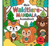 Mein Mandala-Ausmalbuch ab 5 Jahre: fördert Kreativität. Konzentration und Entspannung. Kindgerechte Tiermandalas zum Ausmalen für kleine Entdeckerinnen und Entdecker.