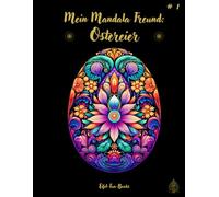 "Mein Mandala Freund: Ostereier": Malbuch mit Mandalas für Erwachsene mit 50 Ausmalbildern | ab 8 Jahren | großes Format | ca. 22 x 28 cm | ... Stressabbau (Mein Mandala Freund - Malbücher)