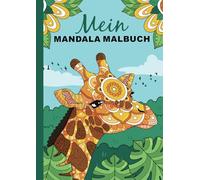 Mein Mandala Malbuch: Der tierische Ausmalspaß - 50 Tier-Mandalas, die Kinder lieben werden!