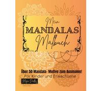 Mein Mandalas Malbuch: Über 50 Mandala- Motive zum Ausmalen (Magic Doodles - Meine ersten Abenteuer Serien)