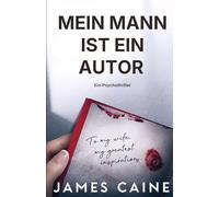 Mein Mann ist ein Autor: Ein Psychothriller