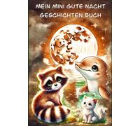 Mein Mini Gute Nacht Geschichten Buch: Märchenhafte Kurzgeschichten zum Vorlesen als Abendritual