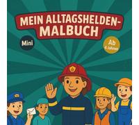 Mein Mini-Malbuch Alltagshelden: Mit tollen Ausmalbildern und spannenden Infos über echte Alltagshelden (Mini-Malbücher)