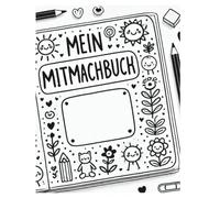 Mein Mitmachbuch: Das besondere Mitmachbuch perfekt fürs Handgepäck. Mitmachbuch für die Ferien ab 6 Jahre. Keine Langeweile mehr