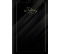 Mein Mobbing Logbuch: Tagebuch zur strukturierten Erfassung von Mobbing am Arbeitsplatz, Ausbildung und Studium