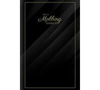 Mein Mobbing Logbuch: Tagebuch zur strukturierten Erfassung von Mobbing am Arbeitsplatz, Ausbildung und Studium