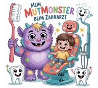 Mein Mutmonster beim Zahnarzt: Ein Mutmach-Malbuch für Kinder - Spielerisch die Angst vor dem Zahnarzt überwinden | 36 liebevolle Ausmalbilder über Mut, Zahnpflege und den ersten Zahnarztbesuch