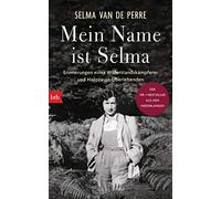 Mein Name ist Selma: Erinnerungen einer Widerstandskämpferin und Holocaust-Überlebenden