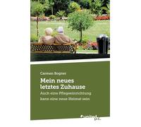 Mein neues letztes Zuhause: Auch eine Pflegeeinrichtung kann eine neue Heimat sein