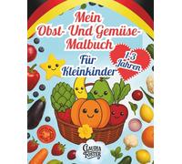 Mein Obst- und Gemüse-Malbuch für Kleinkinder von 1-3 Jahren: Einfache Motive, große dicke Konturen, lustig und leicht für kleine Hände