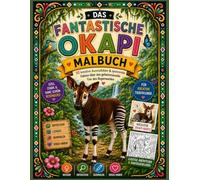 Mein Okapi Malbuch: Ein außergewöhnliches Ausmalbuch rund um eines der faszinierendsten Tiere der Welt: das Okapi (Mein Malbuch außergewöhnlicher Tiere)