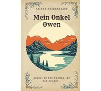 Mein Onkel Owen: Reise. In die Fremde. Zu dir selbst.