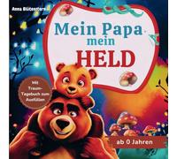 Mein Papa, mein Held!: Ein bezauberndes Vorlesebuch ab 0 Jahren in Reimen | Stärkt liebevoll die Papa-Kind-Bindung | Inkl. Traum-Tagebuch & Ausmalbilder