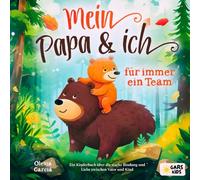 Mein Papa und ich - für immer ein Team: Ein Kinderbuch über die starke Bindung und Liebe zwischen Vater und Kind