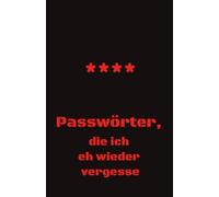 Mein Passwort Buch ! Dinge, die ich mir nicht merken kann, Softcover, viel Platz für deine Passwörter - als Geschenk: Mit alphabetischen Registern, ... vergessen - übersichtlich & mit Spaßfaktor