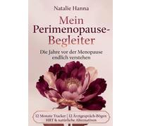 Mein Perimenopause-Begleiter: Die Jahre vor der Menopause endlich verstehen - Warum dein Arzt nichts findet, was wirklich mit dir passiert & wie du wieder die Kontrolle übernimmst | Für Frauen ab 35
