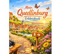 Mein Quedlinburger Erlebnisbuch für Senioren: Sehenswürdigkeiten, Altstadtspaziergänge, Cafe -Tipps und Platz für persönliche Reiseerinnerungen