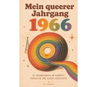 Mein queerer Jahrgang 1966: 101 Erinnerungen an Kindheit, Popkultur und queere Geschichte: Das besondere Geschenkbuch zum 60. Geburtstag für schwule, lesbische und queere Menschen