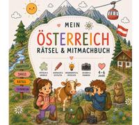 Mein Rätsel Mitmachbuch ÖSTERREICH: Mitmachbuch für Kinder ab 4 Jahren - Österreich Mitmachbuch mit Rätseln, Spielen & Beschäftigung für unterwegs - Beschäftigungsbuch für Flugzeug, Urlaub & Reisen