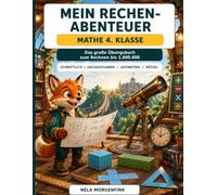 Mein Rechen-Abenteuer - Mathe 4. Klasse: Das große Übungsbuch für den Zahlenraum bis 1.000.000 - schriftlich rechnen, Sachaufgaben, Größen, Geometrie, Daten und Mathe-Rätsel