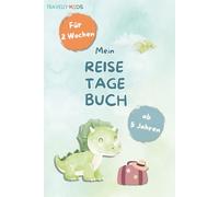 Mein Reisetagebuch: Das Dino-Abenteuer für Kinder ab 5 Jahren - Dein Reisetagebuch zum Ausfüllen, Malen und für Spiele auf Reisen - 14 Tage