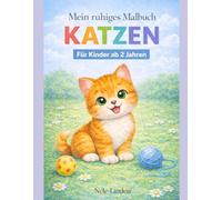 Mein ruhiges Malbuch - Katzen: Einfaches Katzen-Malbuch für sensible & neurodivergente Kinder ab 2 Jahren - mit extra dicken Linien, großen Motiven ... Malbuch - Ruhige Malbücher ab 2 Jahren)