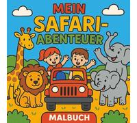 Mein Safari Abenteuer - Malbuch für Kinder ab 5 jahre: Mit freundlichen Tieren, dicken Linien und lustigen Safari-Szenen zum Ausmalen (Meine Malbücher für Kinder ab 5 Jahre)