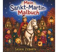 Mein Sankt Martin Malbuch: Liebevolles Ausmalbuch für Kinder ab 3 Jahren mit großen Ausmalbildern, Laternenumzug, Sankt Martin, Pferd, Herbstmotiven und kreativen Malspaß