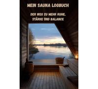 Mein Sauna Logbuch: Der Weg zu mehr Ruhe, Stärke und Balance