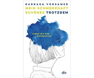 Mein schmerzhaft schones Trotzdem: Leben mit der Depression by Vorsamer New.