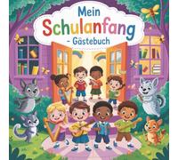 Mein Schulanfang - Gästebuch: Album zur Schuleinführung mit viel Platz zum Ausfüllen | Bleibende Erinnerungen an die Schulzeit