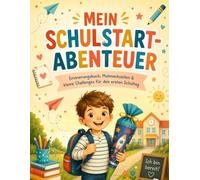 Mein Schulstart-Abenteuer: Erinnerungsbuch zur Einschulung mit Mutmachseiten, kleinen Challenges und Platz für Fotos - Geschenk für den ersten Schultag und die Schultüte
