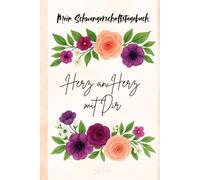 Mein Schwangerschaftstagebuch: Herz an Herz mit Dir | Unsere schönsten Monate voller Wunder, Liebe und Erinnerungen | Das Tagebuch für werdende Mamas