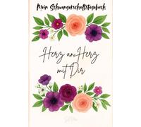 Mein Schwangerschaftstagebuch: Herz an Herz mit Dir | Unsere schönsten Monate voller Wunder, Liebe und Erinnerungen | Das Tagebuch für werdende Mamas