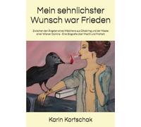 Mein sehnlichster Wunsch war Frieden: Zwischen den Ängsten eines Mädchens aus Ottakring und der Maske einer Wiener Domina - Eine Biografie über Macht und Freiheit