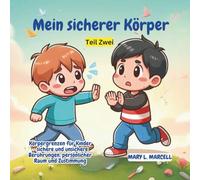 Mein sicherer Körper: Körpergrenzen für Kinder - sichere und unsichere Berührungen, persönlicher Raum und Zustimmung