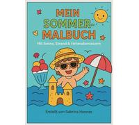 Mein Sommer Malbuch: Mit Sonne, Strand und Ferienabenteuern