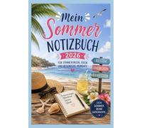 Mein Sommer Notizbuch 2026: Für Erinnerungen, Ideen und besondere Momente - Das perfekte Sommer Journal für Urlaub, Reisen und unvergessliche Erlebnisse