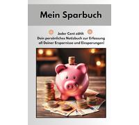 Mein Sparbuch - Notizbuch zur Erfassung aller Ersparnisse und Einsparungen zB durch Rabatt, Coupons, Cashback und Angebote: Überblick aller ... Buchformat 6:9 Inch / 15,2x22,9 cm