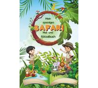 Mein spassiges SAFARI Mal- und Rätselbuch, 80 Seiten Rätselspass für Kinder ab 6 Jahren, Denkspiele, Zahlenrätsel, Fehlersuche und vieles mehr für unendlichen Spass!
