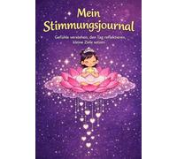 Mein Stimmungsjournal: Gefühle verstehen, den Tag reflektieren, kleine Ziele setzen