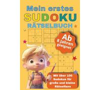 Mein Sudoku-Rätselbuch ab 8 Jahren: Von leicht bis knifflig: 100 Rätsel für clevere Kinder ab 8 Jahren | steigendem Schwierigkeitsgrad (inkl. 4x4 bis 12x12)