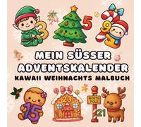 Mein Süßer und Cozy Kawaii Adventskalender: Gemütliches Weihnachts Malbuch für 24 Tage Adventszeit Ausmalspaß für Kinder, Erwachsene, Mädchen