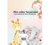 Mein süßes Tierparadies - Ausmalspaß für kleine Entdecker: 25 niedliche Tiermotive zum Ausmalen | Tierischer Malspaß für kleine Entdecker | Fördert Kreativität und Konzentration