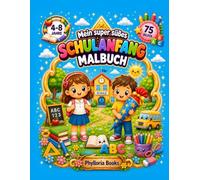 Mein super süßes Schulanfang Malbuch: 75 niedliche Ausmalbilder rund um Schule, Lernen und den ersten Schultag für Kinder von 4 bis 8 Jahren