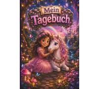 Mein Tagebuch: Liebevoll gestaltetes Tagebuch für Kinder ab 6 Jahren | 6 Monate voller Erinnerungen, Gefühle, Wochenplanung und kreativer Reflexion | Einhorn
