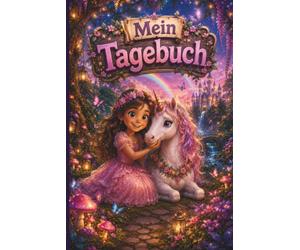 Mein Tagebuch: Liebevoll gestaltetes Tagebuch für Kinder ab 6 Jahren | 6 Monate voller Erinnerungen, Gefühle, Wochenplanung und kreativer Reflexion | Einhorn